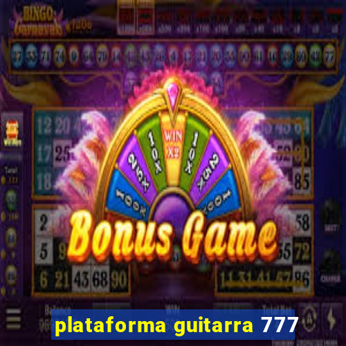 plataforma guitarra 777